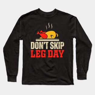 Don't skip leg day Long Sleeve T-Shirt